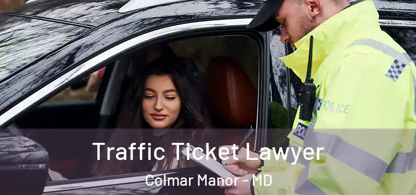  Traffic Ticket Lawyer Colmar Manor - MD