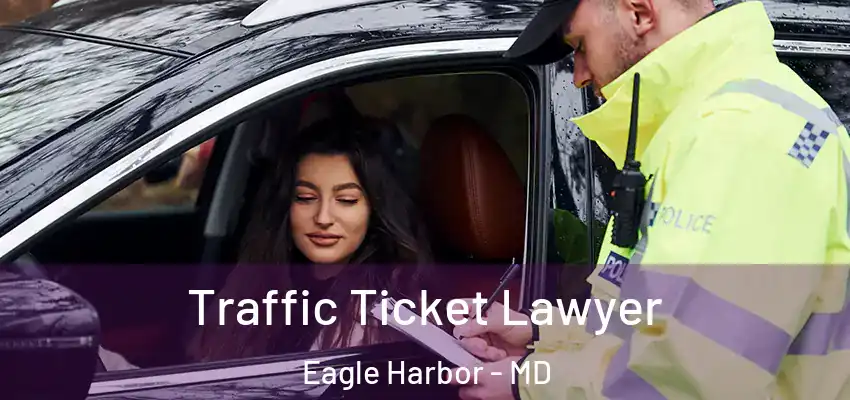 Traffic Ticket Lawyer Eagle Harbor - MD