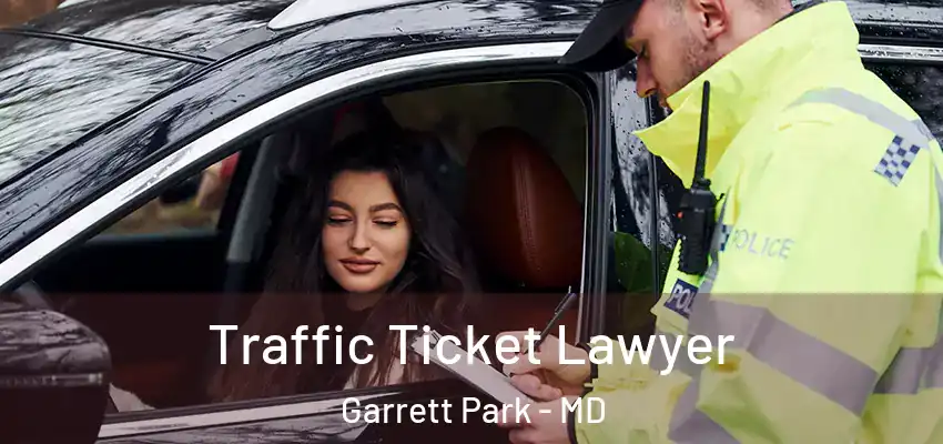  Traffic Ticket Lawyer Garrett Park - MD