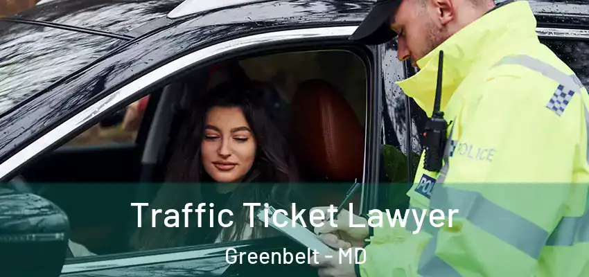  Traffic Ticket Lawyer Greenbelt - MD