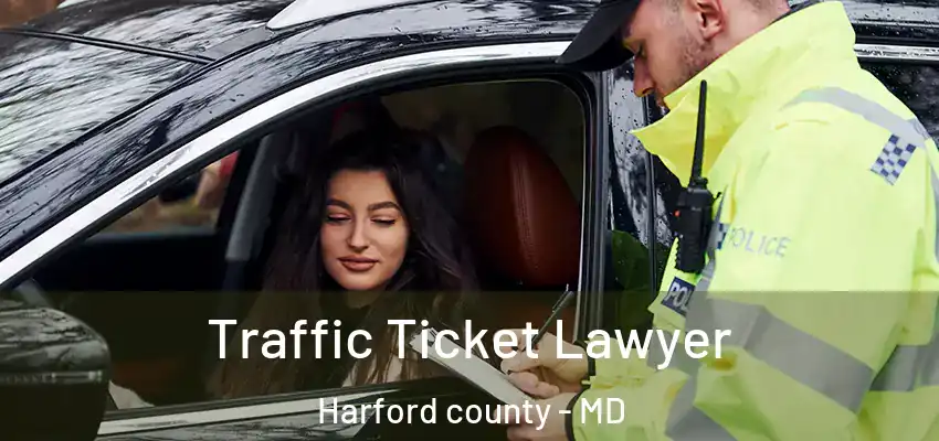  Traffic Ticket Lawyer Harford County - MD