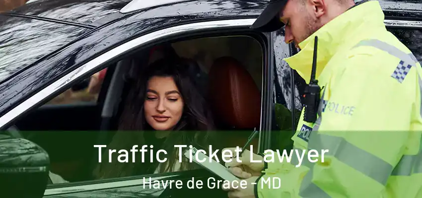  Traffic Ticket Lawyer Havre de Grace - MD