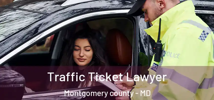 Traffic Ticket Lawyer Montgomery County - MD