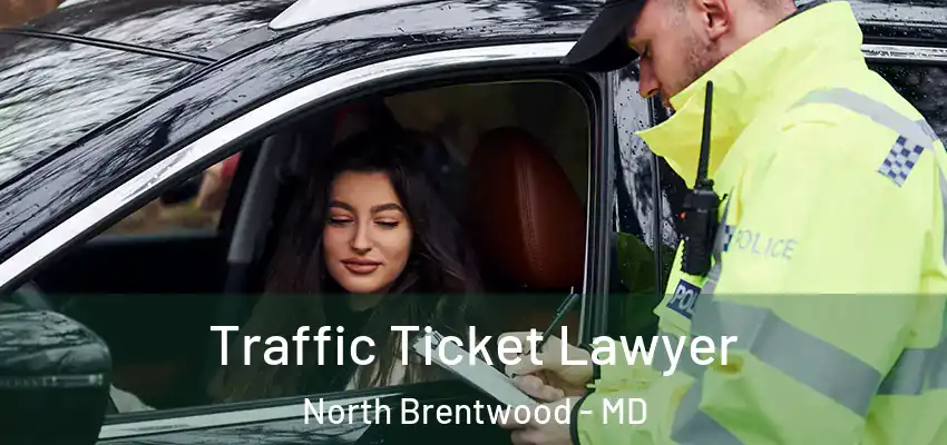 Traffic Ticket Lawyer North Brentwood - MD