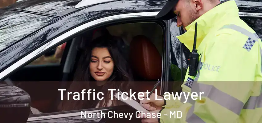  Traffic Ticket Lawyer North Chevy Chase - MD