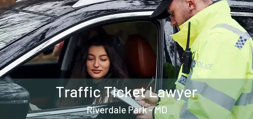  Traffic Ticket Lawyer Riverdale Park - MD