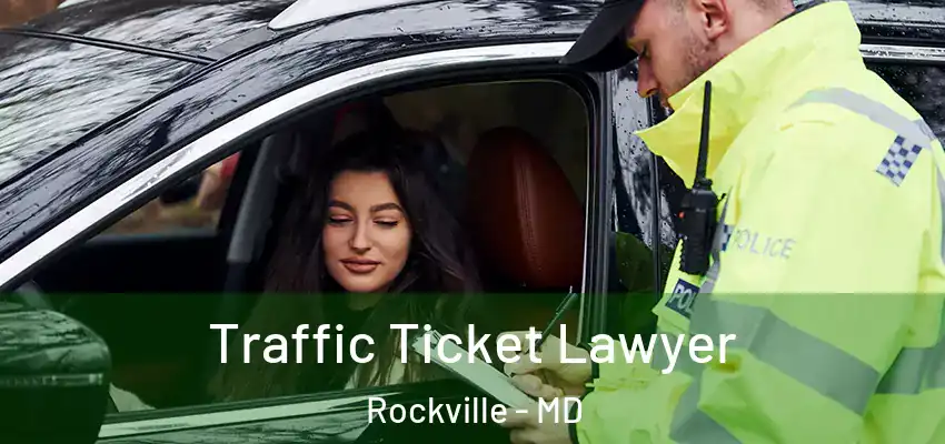  Traffic Ticket Lawyer Rockville - MD