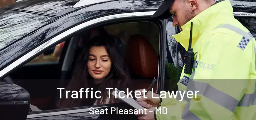  Traffic Ticket Lawyer Seat Pleasant - MD