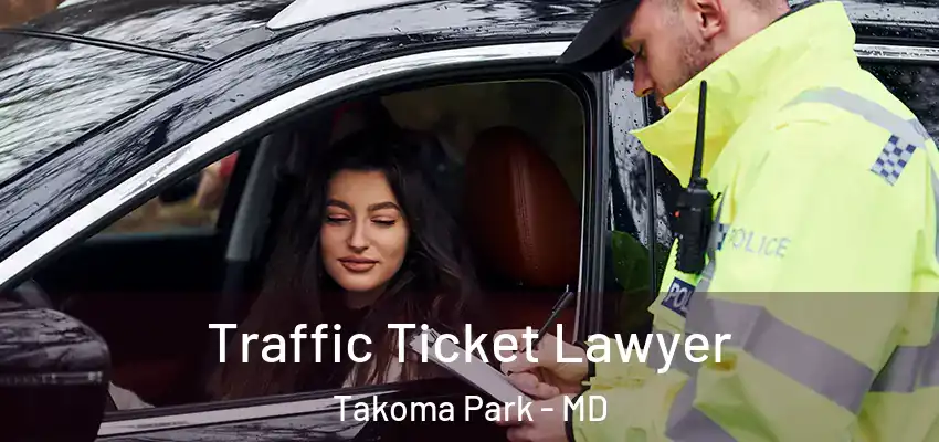  Traffic Ticket Lawyer Takoma Park - MD