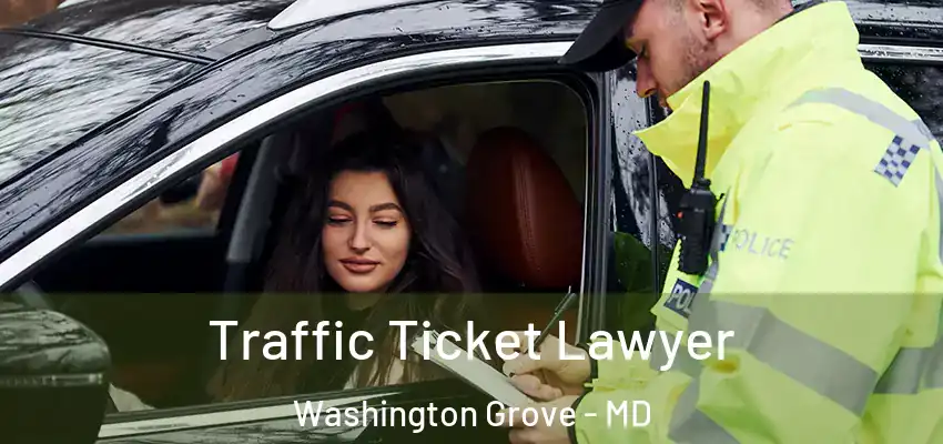  Traffic Ticket Lawyer Washington Grove - MD