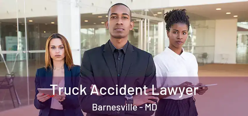  Truck Accident Lawyer Barnesville - MD