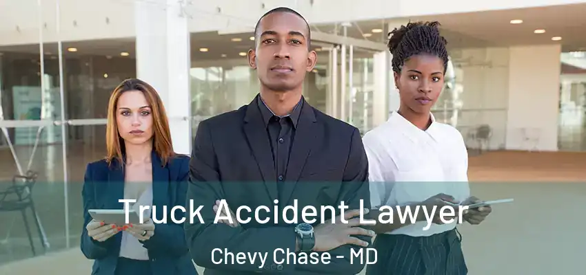 Truck Accident Lawyer Chevy Chase - MD