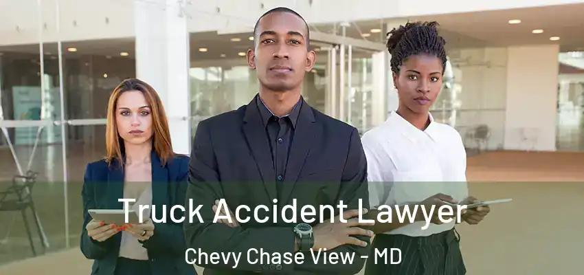  Truck Accident Lawyer Chevy Chase View - MD