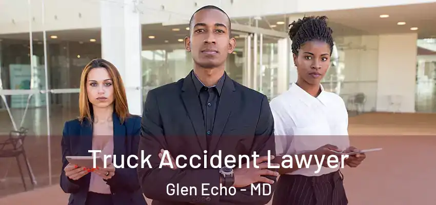 Truck Accident Lawyer Glen Echo - MD