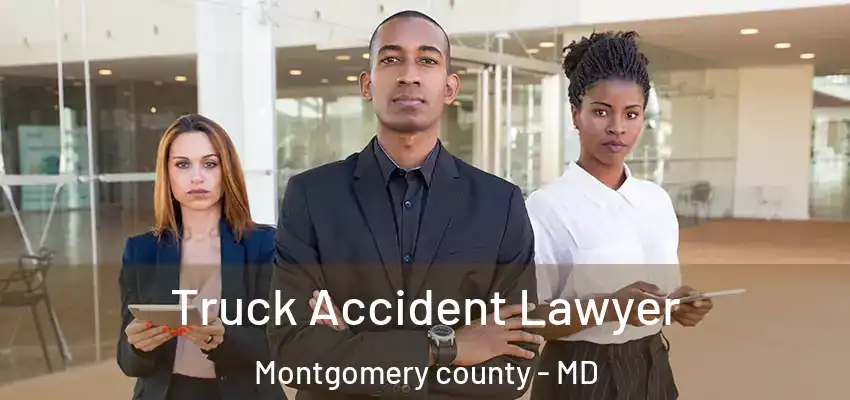  Truck Accident Lawyer Montgomery County - MD