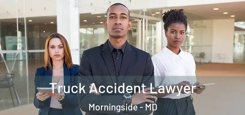  Truck Accident Lawyer Morningside - MD