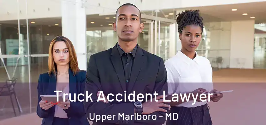  Truck Accident Lawyer Upper Marlboro - MD
