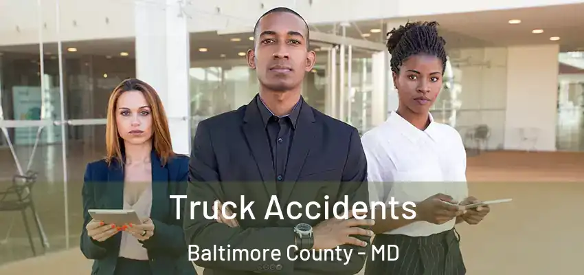 Truck Accidents Baltimore County - MD
