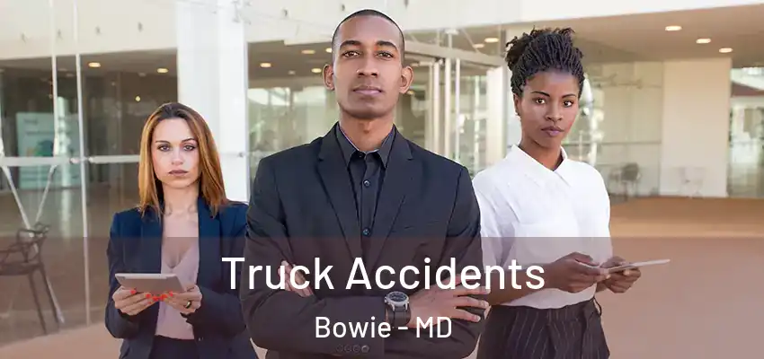 Truck Accidents Bowie - MD