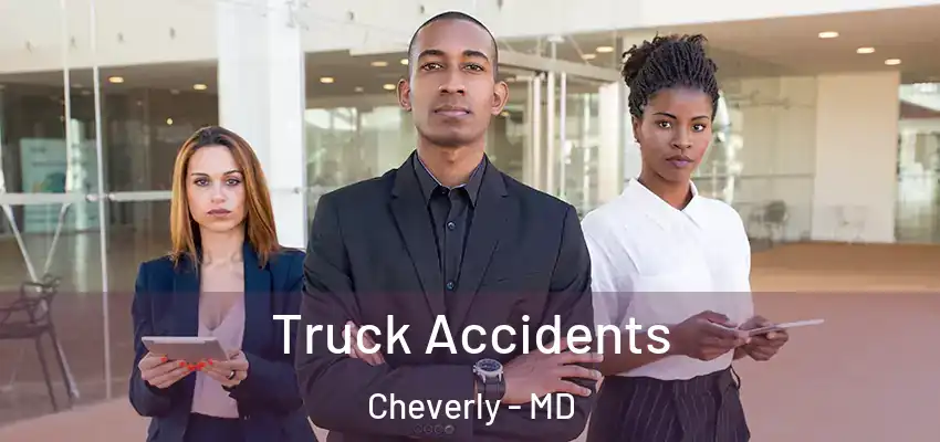 Truck Accidents Cheverly - MD