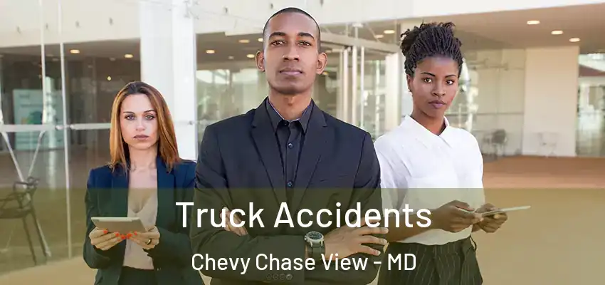 Truck Accidents Chevy Chase View - MD