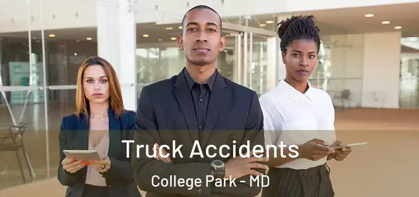 Truck Accidents College Park - MD