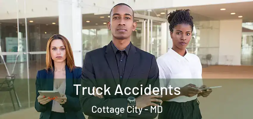 Truck Accidents Cottage City - MD