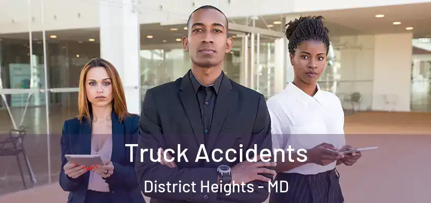 Truck Accidents District Heights - MD