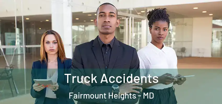  Truck Accidents Fairmount Heights - MD