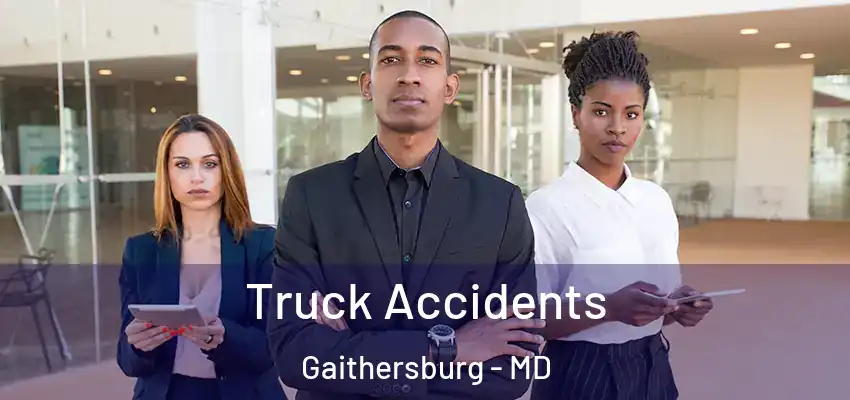 Truck Accidents Gaithersburg - MD