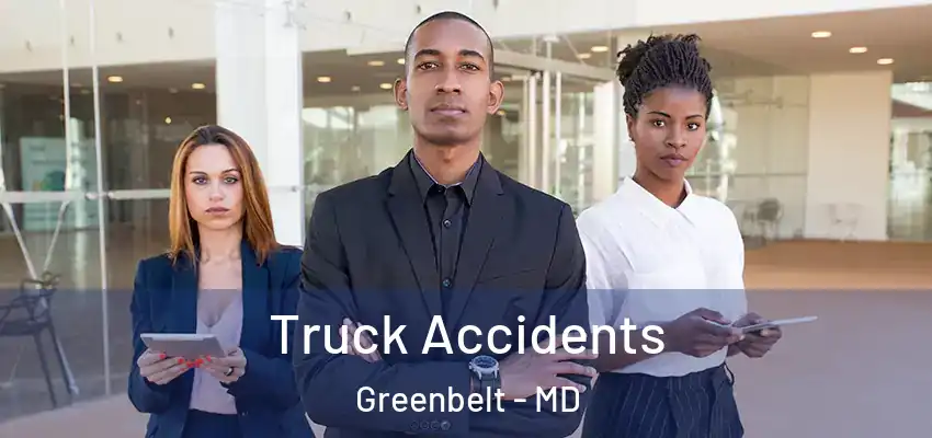 Truck Accidents Greenbelt - MD