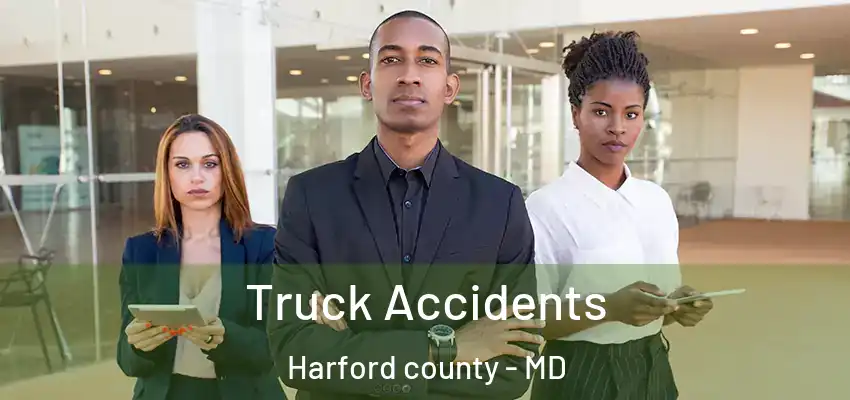  Truck Accidents Harford county - MD