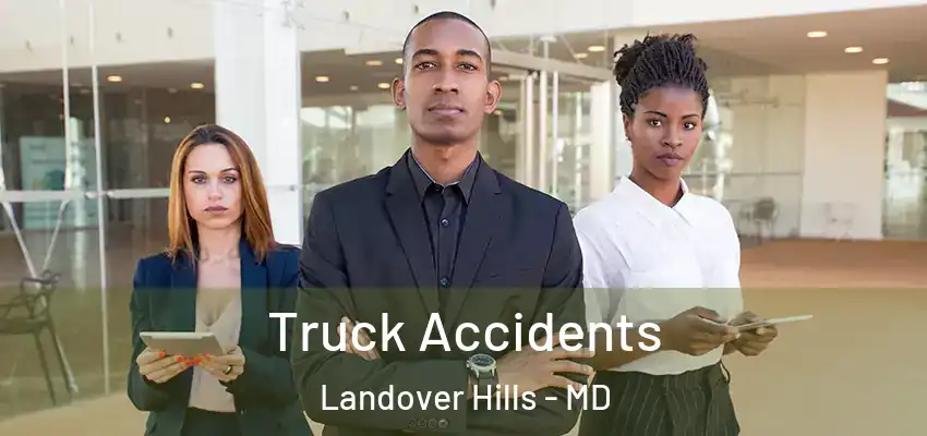 Truck Accidents Landover Hills - MD
