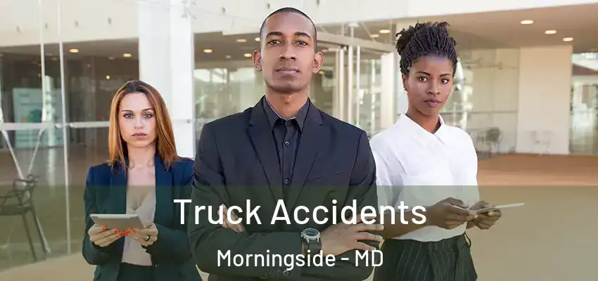 Truck Accidents Morningside - MD
