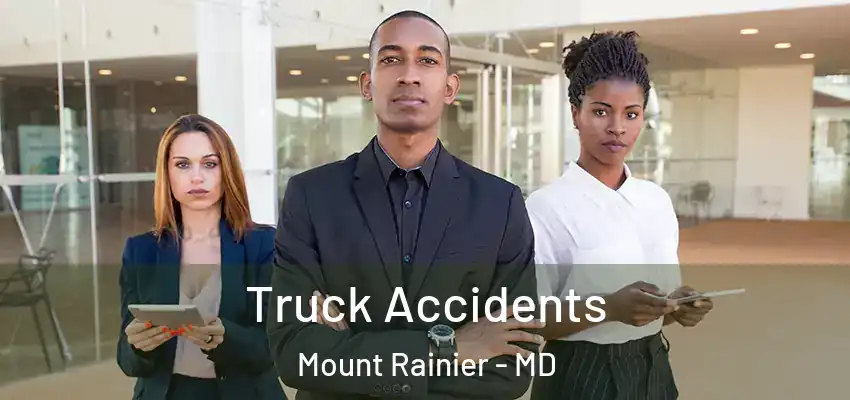 Truck Accidents Mount Rainier - MD