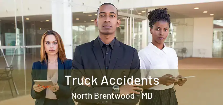 Truck Accidents North Brentwood - MD