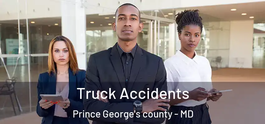 Truck Accidents Prince George's county - MD