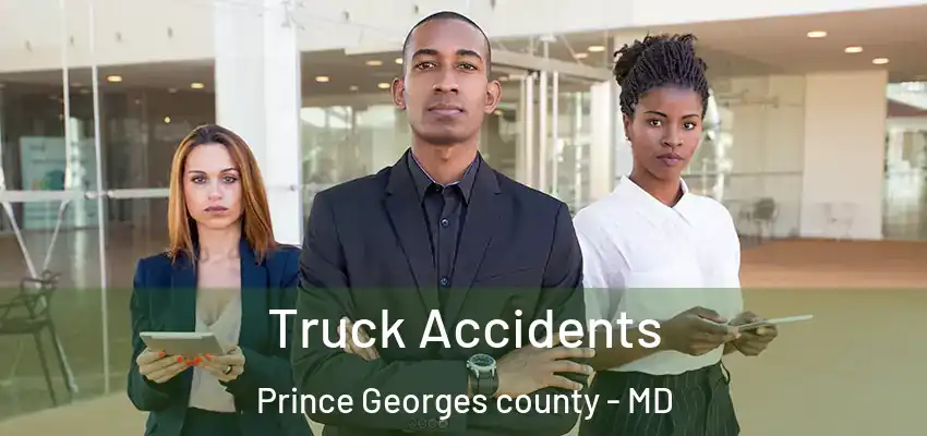  Truck Accidents Prince Georges county - MD