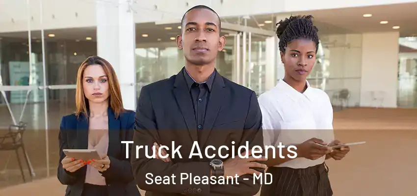  Truck Accidents Seat Pleasant - MD