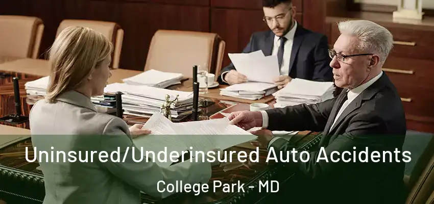 Uninsured/Underinsured Auto Accidents College Park - MD