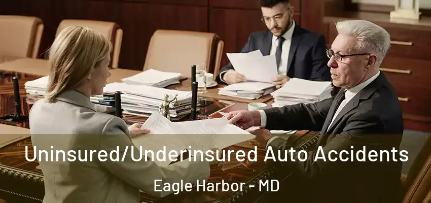 Uninsured/Underinsured Auto Accidents Eagle Harbor - MD