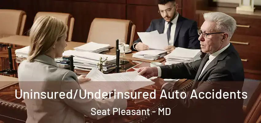 Uninsured/Underinsured Auto Accidents Seat Pleasant - MD
