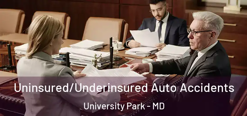 Uninsured/Underinsured Auto Accidents University Park - MD