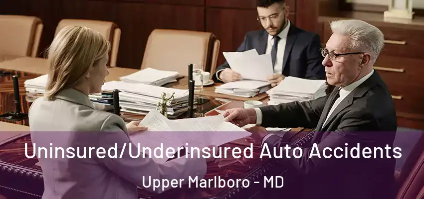  Uninsured/Underinsured Auto Accidents Upper Marlboro - MD