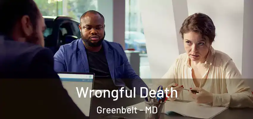 Wrongful Death Greenbelt - MD