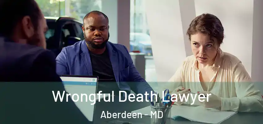 Wrongful Death Lawyer Aberdeen - MD