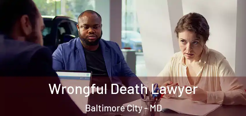 Wrongful Death Lawyer Baltimore City - MD