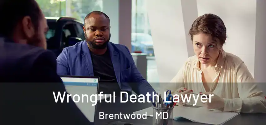  Wrongful Death Lawyer Brentwood - MD