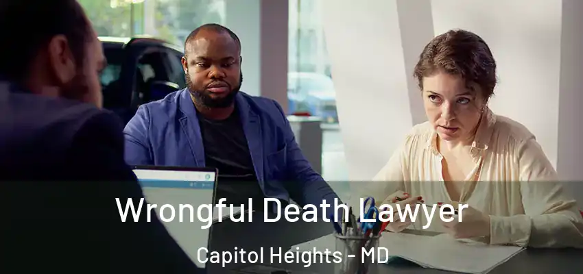 Wrongful Death Lawyer Capitol Heights - MD