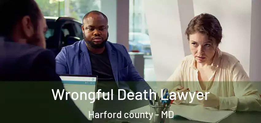 Wrongful Death Lawyer Harford County - MD